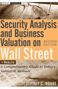 Jeffrey C. Hooke - Security Analysis and Business Valuation on Wall Street + Companion Web Site: A Comprehensive Guide to Today's Valuation Methods