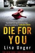 Lisa Unger - Die For You