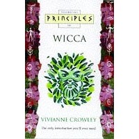 Vivianne Crowley - Principles of Wicca: The only introduction you'll ever need