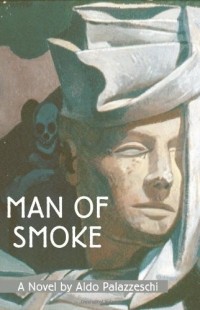 Aldo Palazzeschi - Man of Smoke