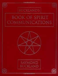 Raymond Buckland - Buckland's Book of Spirit Communications