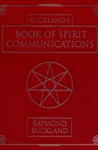 Raymond Buckland - Buckland's Book of Spirit Communications