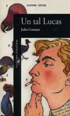 Julio Cortázar - Un tal Lucas