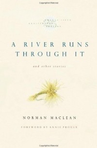 Norman Maclean - A River Runs Through it and Other Stories
