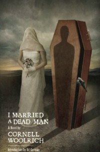 Корнелл Вулрич - I Married a Dead Man
