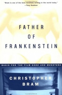 Christopher Bram - The Father of Frankenstein