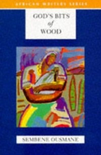 Sembene Ousmane - God's Bits of Wood