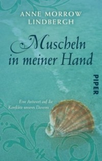Энн Линдберг - Muscheln in Meiner Hand: Eine Antwort auf die Konflikte unseres Daseins