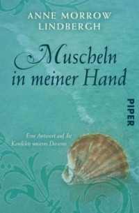 Энн Линдберг - Muscheln in Meiner Hand: Eine Antwort auf die Konflikte unseres Daseins