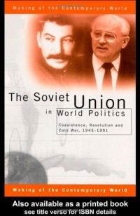 Джеффри Робертс - The Soviet Union in World Politics: Coexistence, Revolution and Cold War, 1945-1991