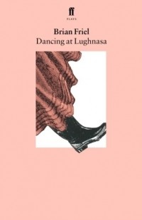 Brian Friel - Dancing at Lughnasa