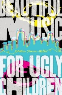 Kirstin Cronn-Mills - Beautiful Music for Ugly Children