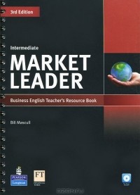 Билл Мэскалл - Market Leader: Intermediate Teacher's Resource Book (+ CD-ROM)