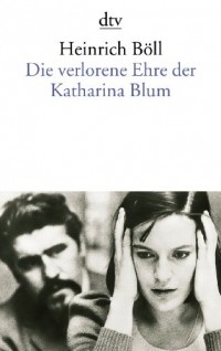 Heinrich Böll - Die verlorene Ehre der Katharina Blum