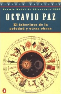 Octavio Paz - El Laberinto de La Soledad y Otras Obras