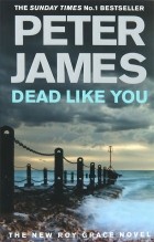 Peter James - Dead Like You