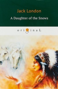 Jack London - A Daughter of the Snows
