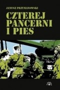 Janusz Przymanowski - Czterej pancerni i pies