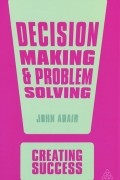 John Adair - Decision Making and Problem Solving