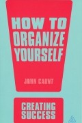 John Caunt - How to Organise Yourself