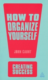 John Caunt - How to Organise Yourself