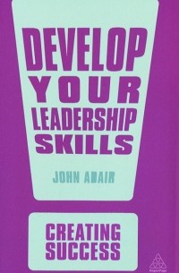 John Adair - Develop Your Leadership Skills