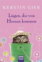 Kerstin Gier - Lügen, die von Herzen kommen