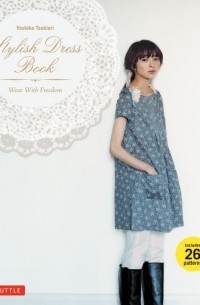 Yoshiko Tsukiori - Stylish Dress Book: Wear with Freedom With Pattern