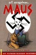 Art Spiegelman - Maus: A Survivor&#039;s Tale. My Father Bleeds History (Volume 1)