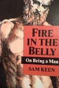 Sam Keen - Fire in the Belly: On Being a Man