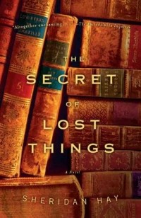 Sheridan Hay - The Secret of Lost Things