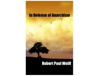 Robert Paul Wolff - In Defense of Anarchism