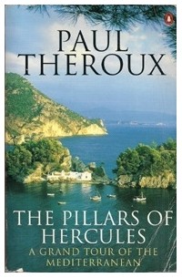 Paul Theroux - The Pillars of Hercules: A Grand Tour of the Mediterranean
