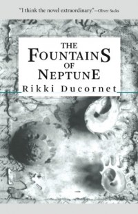Rikki Ducornet - The Fountains of Neptune