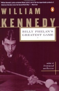 William Kennedy - Billy Phelan's Greatest Game