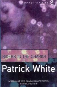 Patrick White - Riders In The Chariot