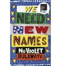 Noviolet Bulawayo - We Need New Names