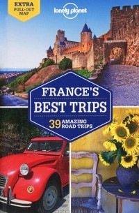 France's Best Trips: 39 Amazing Road Trips