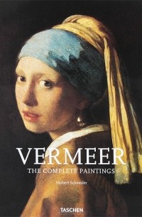 Норберт Шнейдер - Vermeer: The Complete Paintings
