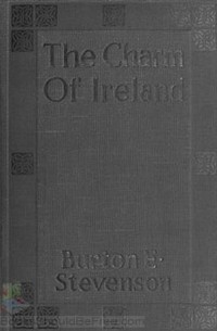 Бертон Эгберт Стивенсон - The Charm of Ireland