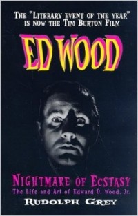 Rudolph Grey - Ed Wood: Nightmare of Ecstasy (The Life and Art of Edward D. Wood, Jr.)