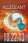 Veronica Roth - The World of Divergent: The Path to Allegiant