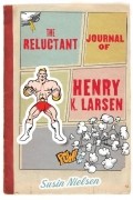 Сусин Нильсен - The Reluctant Journal of Henry K. Larsen