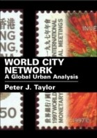 Peter J. Taylor - World City Network: A Global Urban Analysis