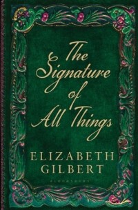 Elizabeth Gilbert - The Signature of All Things