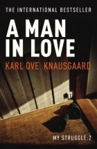 Karl Ove Knausgaard - A Man in Love