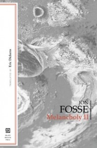 Jon Fosse - Melancholy II