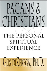 Gus diZerega - Pagans & Christians: The Personal Spiritual Experience