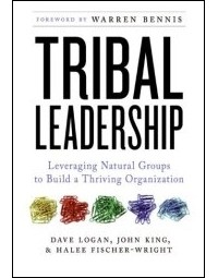  - Tribal Leadership: Leveraging Natural Groups to Build a Thriving Organization