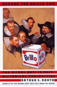 Артур Данто - Beyond the Brillo Box – The Visual Arts in Post– Historical Perspective